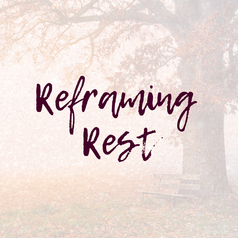 Reframing rest